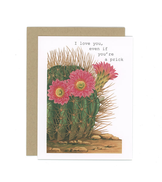 I Love You, Even If You're A Prick  - greeting card